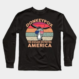 Donkey Pox The Disease Destroying America Long Sleeve T-Shirt